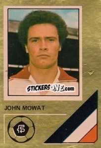 Cromo John Mowat - Soccer Stars 1978-1979 Golden Collection
 - FKS
