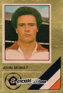 Sticker John Mowat - Soccer Stars 1978-1979 Golden Collection
 n. 443 - FKS
