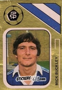 Sticker Mick Buckley - Soccer Stars 1978-1979 Golden Collection
 n. 114 - FKS