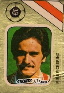 Sticker Mike Pickering - Soccer Stars 1978-1979 Golden Collection
 n. 264 - FKS