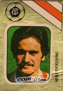 Sticker Mike Pickering - Soccer Stars 1978-1979 Golden Collection
 - FKS