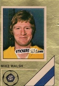 Sticker Mike Walsh - Soccer Stars 1978-1979 Golden Collection
 - FKS