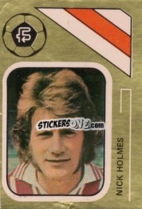 Sticker Nick Holmes - Soccer Stars 1978-1979 Golden Collection
 - FKS