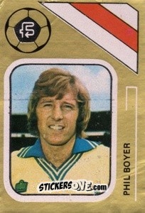 Sticker Phil Boyer - Soccer Stars 1978-1979 Golden Collection
 n. 256 - FKS