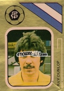Sticker Ray Dunlop - Soccer Stars 1978-1979 Golden Collection
 - FKS