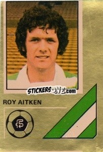 Sticker Roy Aitken - Soccer Stars 1978-1979 Golden Collection
 - FKS