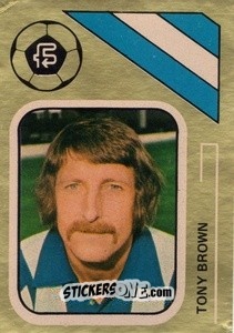 Sticker Tony Brown - Soccer Stars 1978-1979 Golden Collection
 n. 283 - FKS