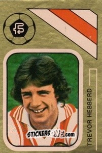 Figurina Trevor Hebberd - Soccer Stars 1978-1979 Golden Collection
 n. 259 - FKS