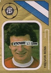 Cromo Trevor Ross - Soccer Stars 1978-1979 Golden Collection
 - FKS