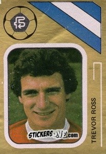 Sticker Trevor Ross - Soccer Stars 1978-1979 Golden Collection
 n. 123 - FKS
