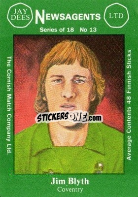 Sticker Jim Blyth - Footballers 1st Series 1978-1979
 - Cornish Match Company
