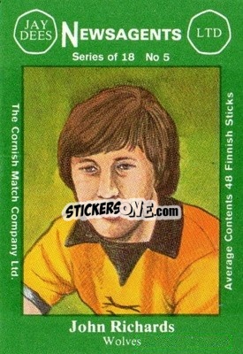 Sticker John Richards - Footballers 1st Series 1978-1979
 - Cornish Match Company
