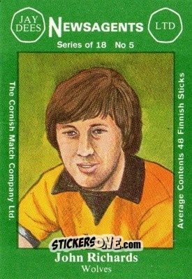 Sticker John Richards - Footballers 1st Series 1978-1979
 n. 5 - Cornish Match Company
