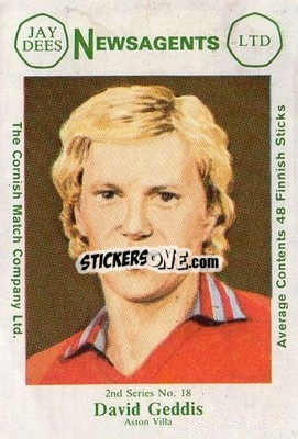 Sticker David Geddis - Footballers 2nd Series 1981-1982
 - Cornish Match Company
