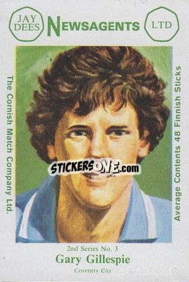 Sticker Gary Gillespie - Footballers 2nd Series 1981-1982
 n. 3 - Cornish Match Company
