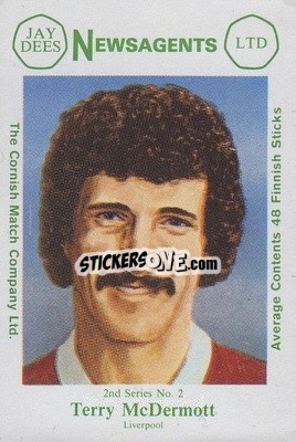 Sticker Terry McDermott - Footballers 2nd Series 1981-1982
 n. 2 - Cornish Match Company

