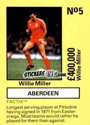Cromo Willie Miller - Emlyn Hughes' Team Tactix 1987
 n. AB5 - BOSS LEISURE
