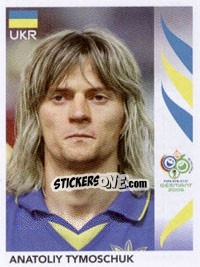 Cromo Anatoliy Tymoshchuk - FIFA World Cup Germany 2006 - Panini