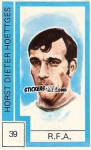 Sticker Horst Dieter Hoettges - Campeonato Mundial de Futbol 1974
 - Cromo Crom