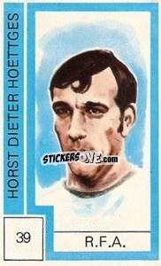 Sticker Horst Dieter Hoettges - Campeonato Mundial de Futbol 1974
 n. 39 - Cromo Crom