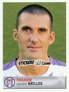 Figurina Laurent Batlles - FOOT 2006-2007 - Panini