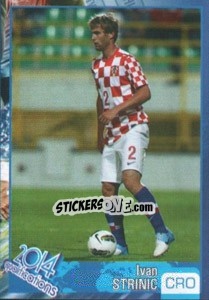 Sticker Ivan Strinic - Kvalifikacije za svetsko fudbalsko prvenstvo 2014 - G.T.P.R School Shop