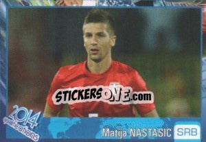 Sticker Matija Nastasic - Kvalifikacije za svetsko fudbalsko prvenstvo 2014 n. 164 - G.T.P.R School Shop