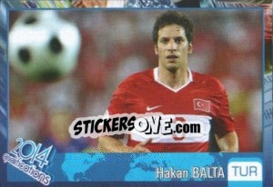 Sticker Hakan Balta - Kvalifikacije za svetsko fudbalsko prvenstvo 2014 - G.T.P.R School Shop