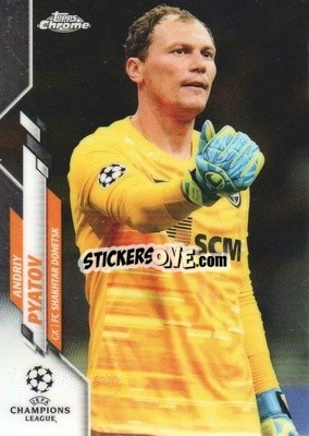 Sticker Andriy Pyatov - UEFA Champions League Chrome 2019-2020
 - Topps