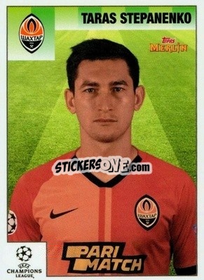 Figurina Taras Stepanenko - Heritage 95 UEFA Champions League 2020-2021
 - Topps Merlin