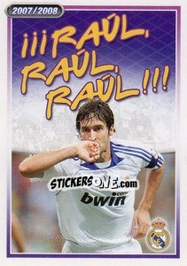 Figurina Raul, Raul, Raul!!! (Raul González) - Real Madrid 2007-2008 - Panini