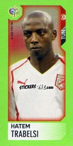 Sticker Hatem Trabelsi - FIFA World Cup Germany 2006. Mini album n. 302 - Panini