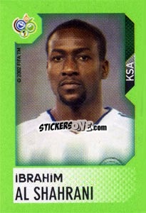 Sticker Ibrahim Al Shahrani - FIFA World Cup Germany 2006. Mini album n. 315 - Panini