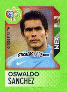 Sticker Oswaldo Sanchez - FIFA World Cup Germany 2006. Mini album - Panini