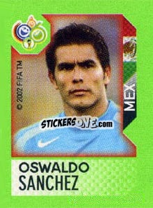 Sticker Oswaldo Sanchez - FIFA World Cup Germany 2006. Mini album n. 140 - Panini