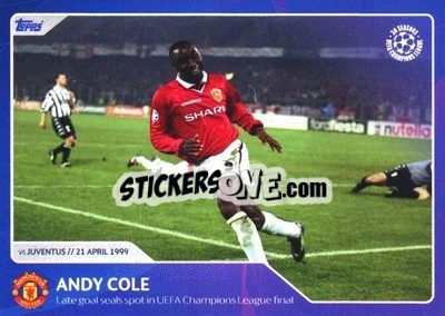 Sticker Andy Cole - Late goal seals spot in UEFA Champions League final (21 April 1999) - 30 Seasons UEFA Champions League - Topps