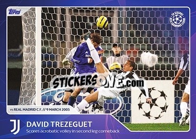 Sticker David Trezeguet - Scores acrobatic volley in second leg comeback (9 March 2005) - 30 Seasons UEFA Champions League n. 29 - Topps