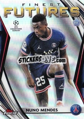 Sticker Nuno Mendes - UEFA Champions League Finest 2021-2022
 n. FF-7 - Topps
