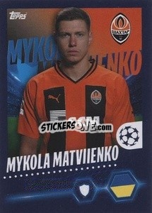 Sticker Mykola Matviyenko - UEFA Champions League 2023-2024
 - Topps
