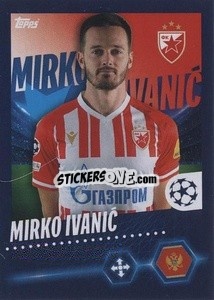Cromo Mirko Ivanić - UEFA Champions League 2023-2024
 - Topps