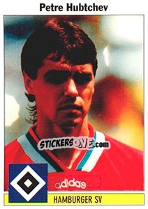 Sticker Petre Hubtchev - German Football Bundesliga 1994-1995 - Panini