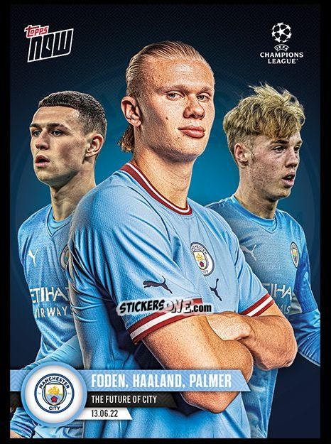 Sticker Phil Foden / Erling Haaland / Cole Palmer  - Now UEFA Champions League 2022-2023 - Second Part
 n. ps03 - Topps