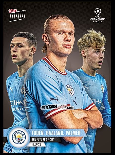 Sticker Phil Foden / Erling Haaland / Cole Palmer  - Now UEFA Champions League 2022-2023 - Second Part
 n. ps03a - Topps