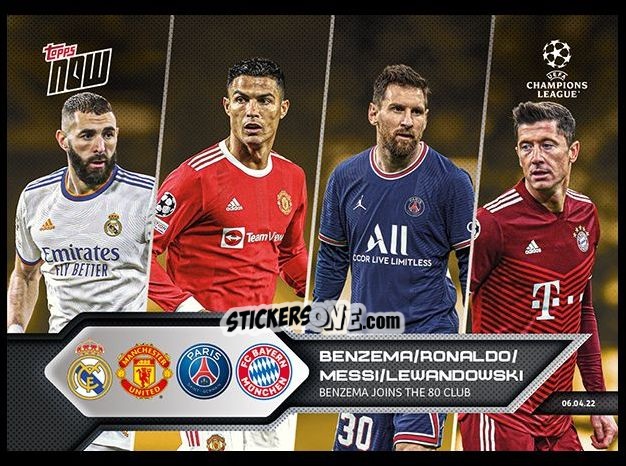 Sticker Karim Benzema / Cristiano Ronaldo / Lionel Messi / Robert Lewandowski - Now UEFA Champions League 2022-2023 - Second Part
 n. 136g - Topps