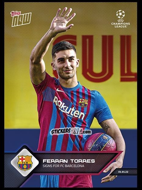 Sticker Ferran Torres - Now UEFA Champions League 2022-2023 - Second Part
 n. 102 - Topps