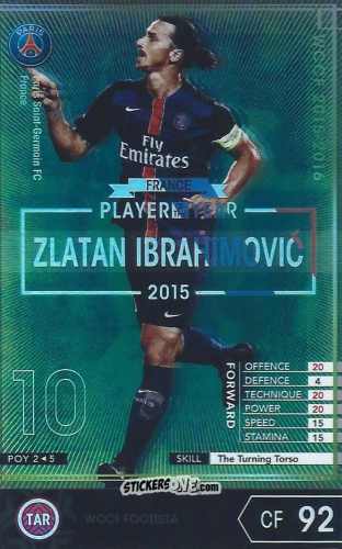 Cromo Zlatan Ibrahimovic - Sega World Club Champion Football 2015-2016
 n. POY2 - Panini