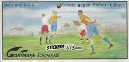 Sticker Victoria against Phönix, Lübeck - Snapshots from Football (601) 1924
 n. 2 - Gartmann Chocolate
