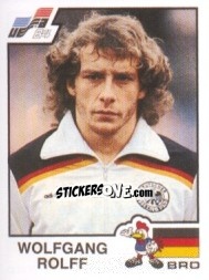 Figurina Wolfgang Rolff - UEFA Euro France 1984 - Panini