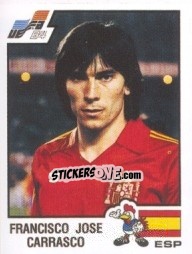 Figurina Francisco Jose Carrasco - UEFA Euro France 1984 - Panini