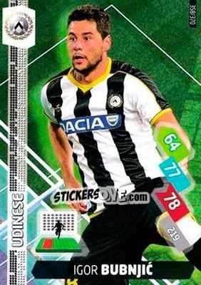 Sticker Igor Bubnjic - Calciatori 2014-2015. Adrenalyn XL - Panini